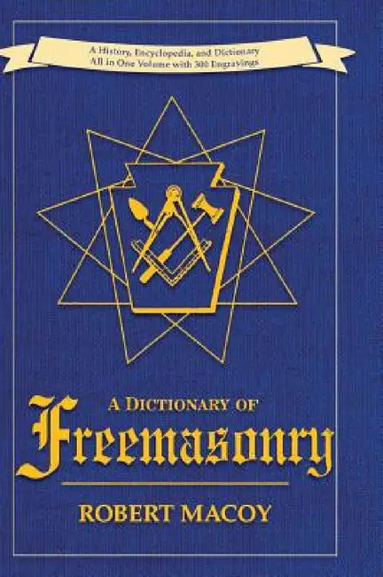 A Dictionary of Freemasonry by Robert Macoy