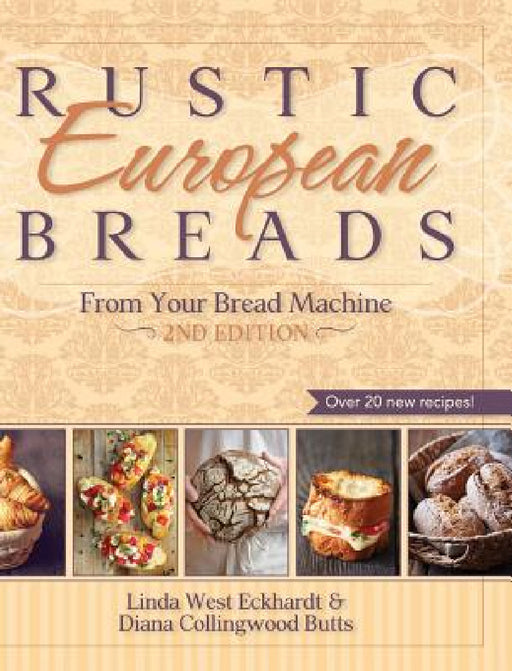 Rustic European Breads from Your Bread Machine by Linda West Eckhardt, Diana Collingwood Butts