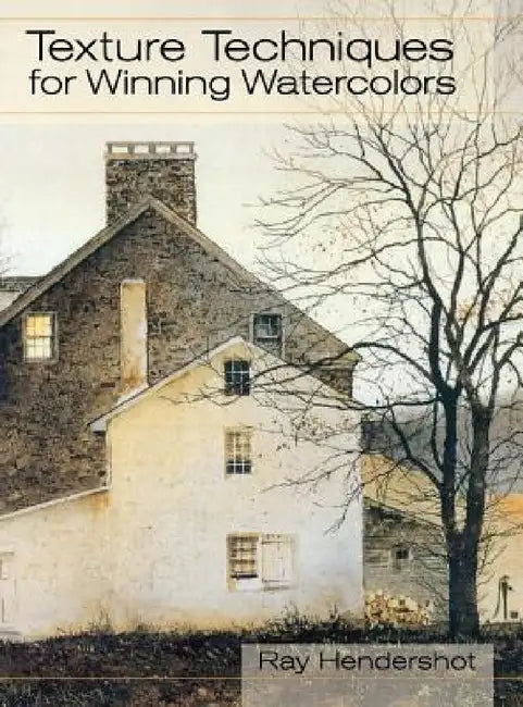 Texture Techniques for Winning Watercolors by Ray Hendershot