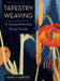 Tapestry Weaving: A Comprehensive Study Guide by Nancy Harvey