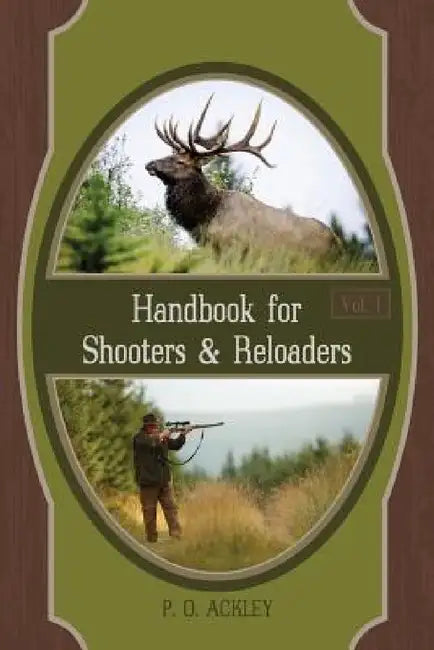 Handbook for Shooters and Reloaders by Parker O. Ackley