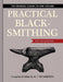 Practical Blacksmithing: The Original Classic in One Volume - Over 1,000 Illustrations by M. T. Richardson, Dona Z. Meilach