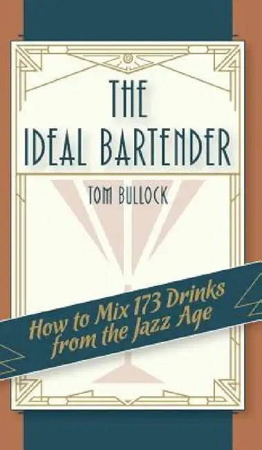 The Ideal Bartender 1917 Reprint by Tom Bullock, Ross Brown
