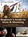 Beginner's Guide to Guns & Shooting by Clair F. Rees