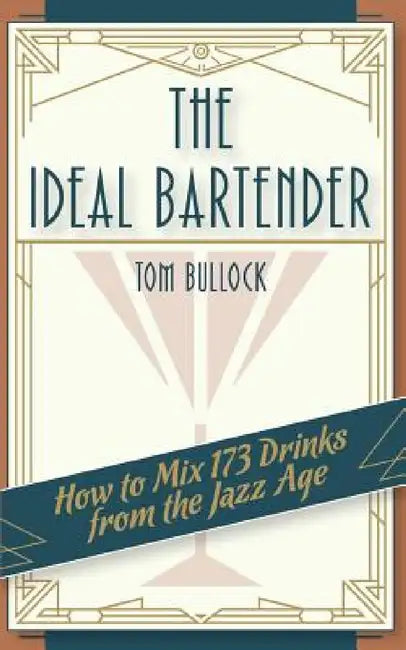 The Ideal Bartender 1917 Reprint by Tom Bullock, Ross Brown