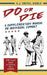 Do or Die: A Supplementary Manual on Individual Combat by A. J. Drexel Biddle