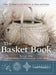 The Basket Book: Over 30 Magnificent Baskets to Make and Enjoy by Lyn Siler, Carolyn Kemp