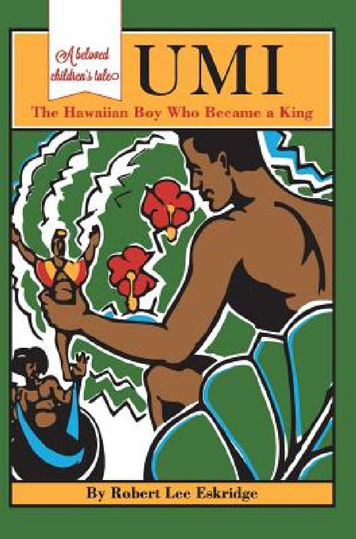 Umi: The Hawaiian Boy Who Became King by Robert Lee Eskridge