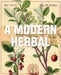A Modern Herbal (Volume 1, A-H): The Medicinal, Culinary, Cosmetic and Economic Properties, Cultivation and Folk-Lore of Herbs, Grasses, Fungi, Shrubs by Margaret Grieve