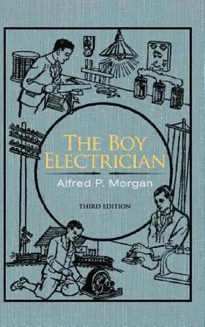 The Boy Electrician by Alfred P. Morgan