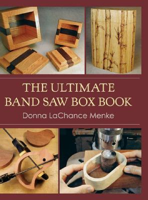 The Ultimate Band Saw Box Book by Donna LaChance Menke