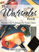 The Watercolor Book: Materials and Techniques for Today's Artists by David Dewey