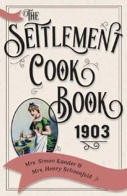 The Settlement Cook Book 1903 by Simon Kander, Henry Schoenfeld