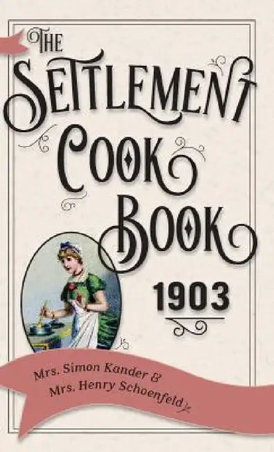 The Settlement Cook Book 1903 by Simon Kander, Henry Schoenfeld
