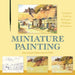 Miniature Painting: A Complete Guide to Techniques, Mediums, and Surfaces by Joan Cornish Willies