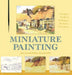 Miniature Painting: A Complete Guide to Techniques, Mediums, and Surfaces by Joan Cornish Willies