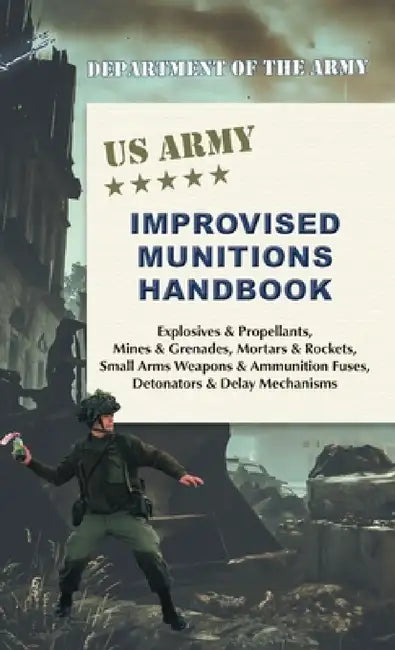U.S. Army Improvised Munitions Handbook by Army