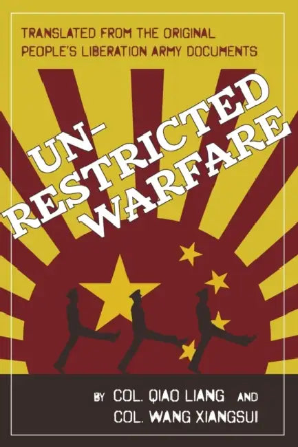Unrestricted Warfare: China's Master Plan to Destroy America by Qiao Liang, Wang Xiangsui
