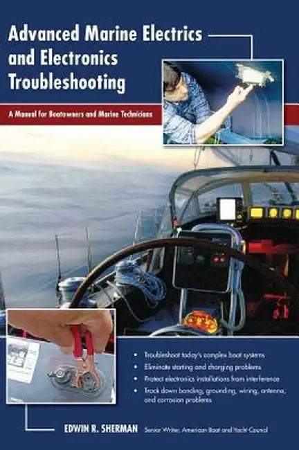 Advanced Marine Electrics and Electronics Troubleshooting: A Manual for Boatowners and by Sherman, Ed