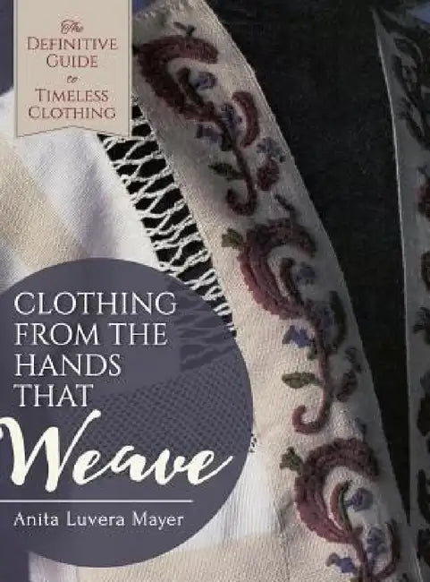 Clothing from the Hands That Weave by Anita Luvera Mayer