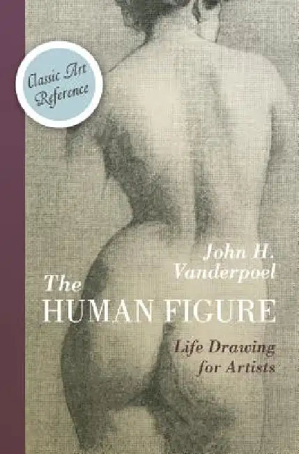 The Human Figure (Dover Anatomy for Artists) by John H. Vanderpoel