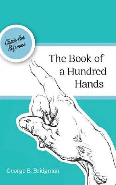 The Book of a Hundred Hands (Dover Anatomy for Artists) by George B. Bridgman