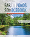 Earth Ponds Sourcebook: The Pond Owner's Manual and Resource Guide by Tim Matson