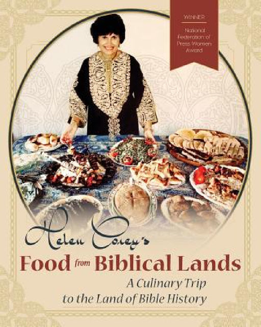 Helen Corey's Food From Biblical Lands: A Culinary Trip to the Land of Bible History by Helen Corey