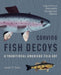 Carving Fish Decoys by James T. Cottle