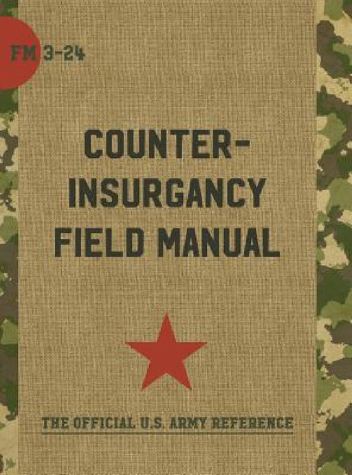 The U.S. Army/Marine Corps Counterinsurgency Field Manual by Sarah Sewall, John A. Nagl, David H. Petraeus