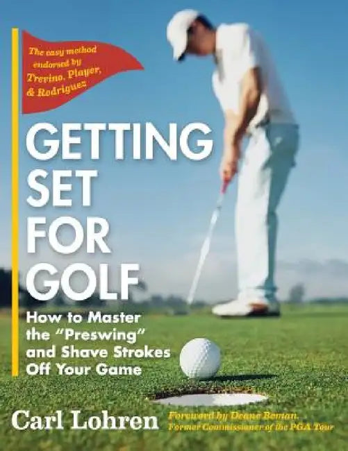 Getting Set for Golf: How to Master the "Preswing" and Shave Strokes off Your Game by Carl Lohren, Al Barkow, Rusty Jones