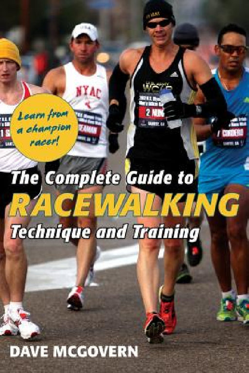 The Complete Guide to Racewalking: Technique and Training by Dave McGovern