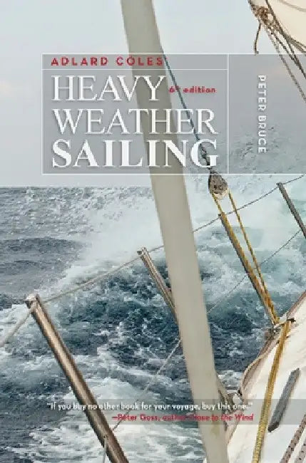 Adlard Coles' Heavy Weather Sailing, Sixth Edition by Peter Bruce