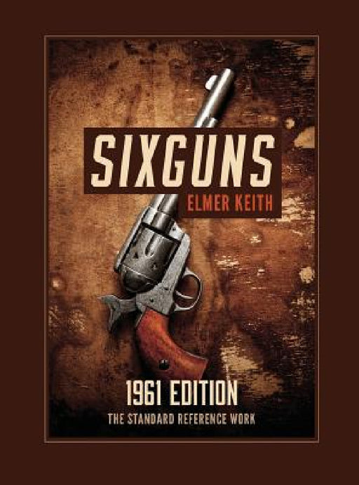 Sixguns: 1961 Edition by Elmer Keith