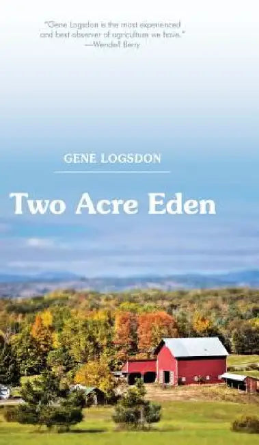 Two Acre Eden by Gene Logsdon