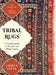 Tribal Rugs: A Complete Guide to Nomadic and Village Carpets by James Opie