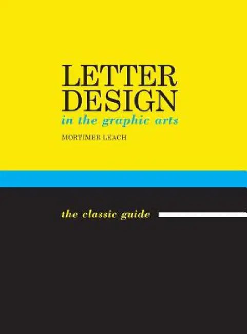 Letter Design in the Graphic Arts by Mortimer Leach