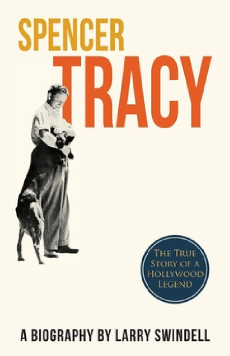 Spencer Tracy; A Biography by Larry Swindell