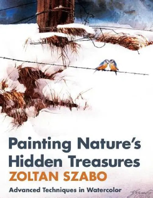 Painting Nature's Hidden Treasures by Zoltan Szabo