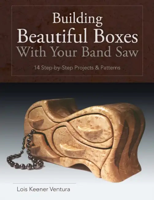 Building Beautiful Boxes with Your Band Saw by Lois Ventura