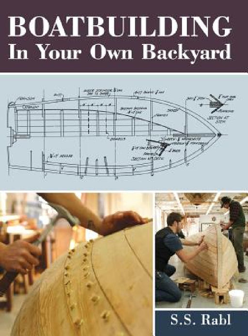Boatbuilding in Your Own Backyard by S. S. Rabl
