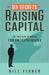 The Six Secrets of Raising Capital: An Insider's Guide for Entrepreneurs by Bill Fisher