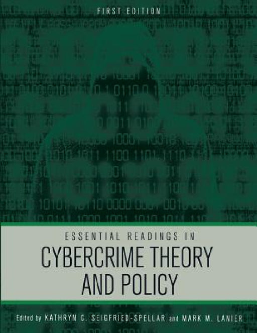 Essential Readings in Cybercrime Theory and Policy by Kathryn Seigfried-Spellar, Mark M. Lanier