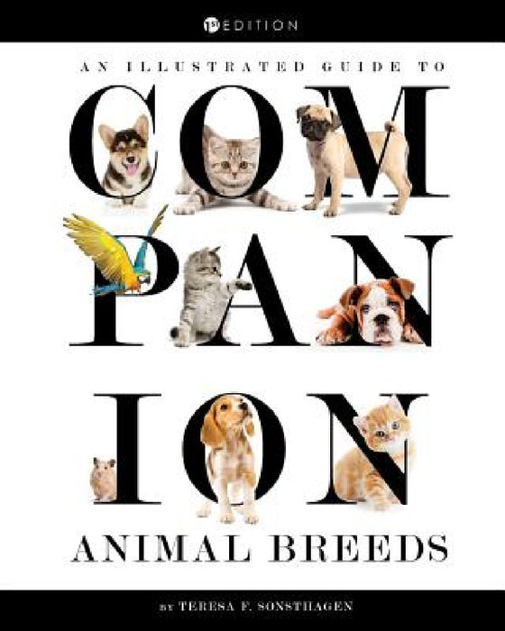 An Illustrated Guide to Companion Animal Breeds by Teresa Sonsthagen