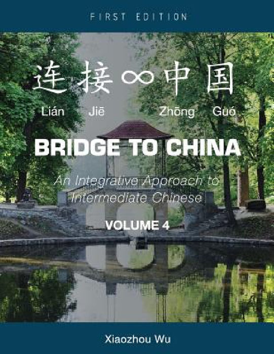 Bridge to China: An Integrative Approach to Intermediate Chinese (Volume 4) by Xiaozhou (Joe) Wu