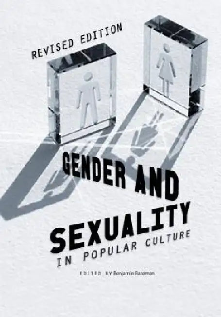 Gender and Sexuality in Popular Culture (Revised Edition) by Benjamin Bateman