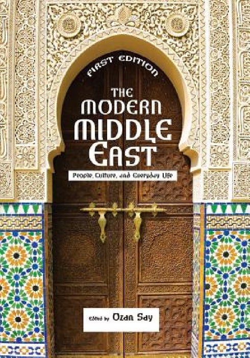 The Modern Middle East: People, Culture, and Everyday Life by Ozan Say