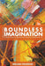 Boundless Imagination: Understanding the Conceptual Origins of Contemporary Art by William Folkestad