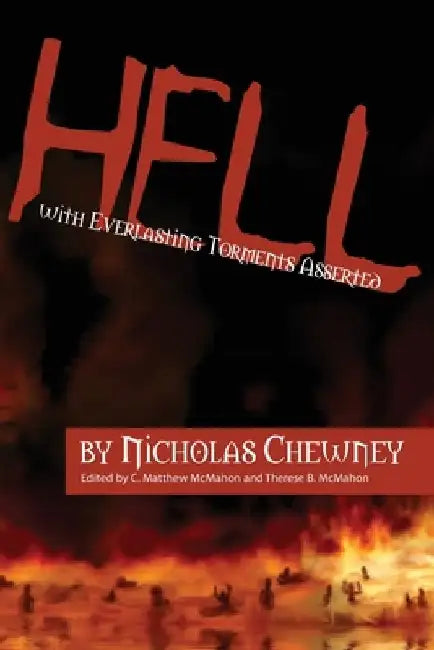 Hell with Everlasting Torments Asserted by C. Matthew McMahon