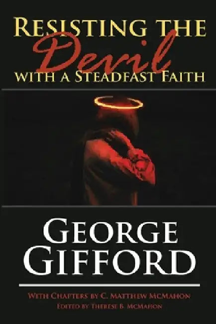 Resisting the Devil with a Steadfast Faith by C. Matthew McMahon